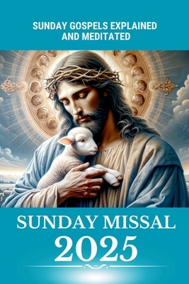 Catholic Sunday Missal 2025: Sunday Gospels with Reflections, Prayers, Jubilee, and Liturgical Calendar