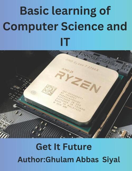 Siyal, G: Basic learning of Computer Science and IT
