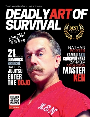 Deadly Art of Survival Magazine 21st Edition Featuring Master Ken: The #1 Martial Arts Magazine Worldwide MMA, Traditional Karate, Kung Fu, Goju-Ryu,