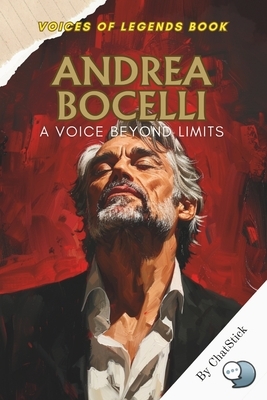 Andrea Bocelli: A Voice Beyond Limits: A Blind Tenor's Journey from Tuscany to Global Stardom-Blending Opera and Pop with a Voice That Transcends Limi