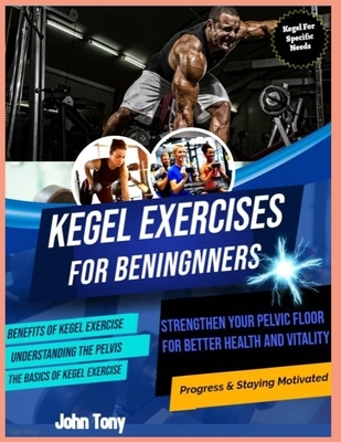 Kegel Exercises for Beginners: Strengthen Your Pelvic Floor for Better Health and Vitality