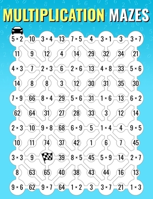 Multiplication Mazes: An Enjoyable Multiplication Math Drills Book To Learn And Memorize Multiplication Table For Kids And Adults