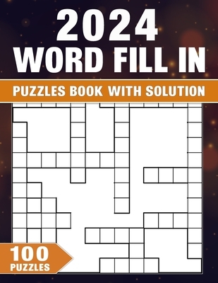 Word Fill In Puzzles Book 2024: 100 Puzzles With Solution, Boost Memory and Cognitive Skills with Captivating Challenges
