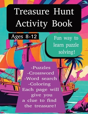 Treasure Hunt Activity Book with Riddles to solve!: Fun way to learn problem solving! For 8-12 year olds.