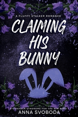 Claiming His Bunny: A Fluffy Stalker Romance