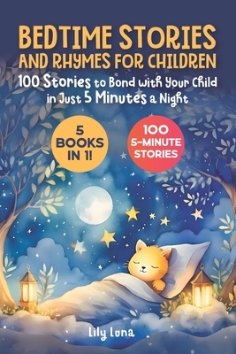 Bedtime Stories and Rhymes for Children: 5 Books in 1: 100 Stories to Bond with Your Child in Just 5 Minutes a Night