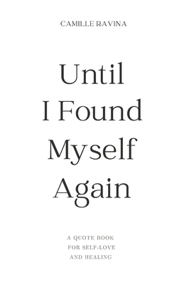 Until I Found Myself Again: A Quote Book for Self-Love and Healing