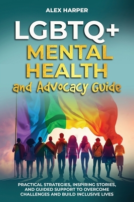Harper, A: LGBTQ+ Mental Health and Advocacy Guide