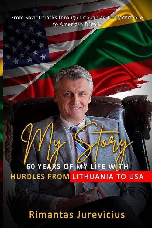 My Story - 60 Years Of My Life With Hurdles From Lithuania To USA
