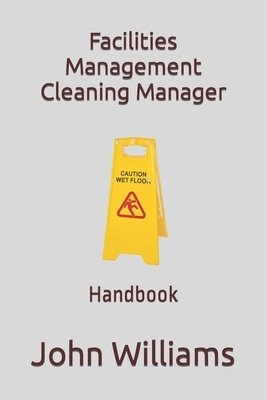 Facilities Management Cleaning Manager: Handbook