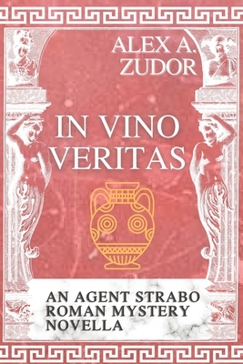 In Vino Veritas: An Agent Strabo Mystery Novella