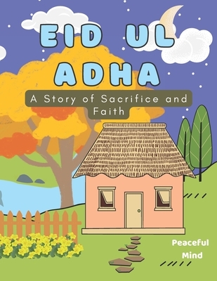 Eid Ul Adha: A Story of Sacrifice and Faith
