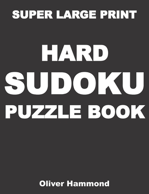Super Large Print Hard Sudoku Puzzle Book: 100 Giant Print Challenging Sudoku Puzzle Games for Visually Impaired - Gift for Puzzle Lovers with Bad Eye