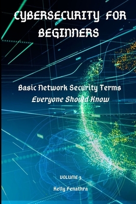 Cybersecurity for Beginners: Basic Network Security Terms Everyone Should Know
