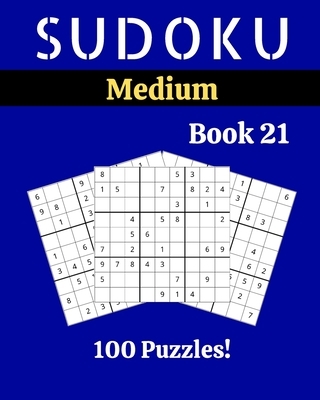 Sudoku Medium Book 21: 100 Sudoku for Adults - Large Print - Medium Difficulty - Solutions at the End - 8'' x 10''
