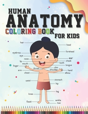 Human Anatomy coloring book for kids: An Entertaining and Instructive Guide to the Human Body - organs, body systems, body parts... (childrens activit