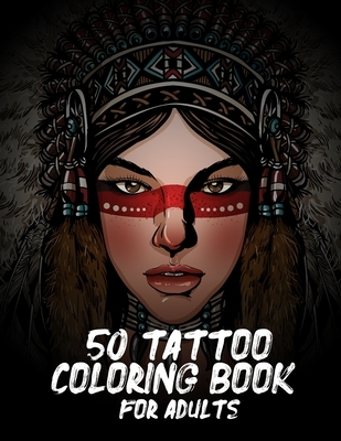 50 Tattoo Coloring Book For Adults: Book Adult Coloring Book with Awesome, and Relaxing Tattoo Designs for Men and Women.