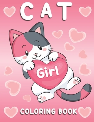 Cat Coloring Book: Cat Coloring Book for Girls and All Kids Ages 4-8