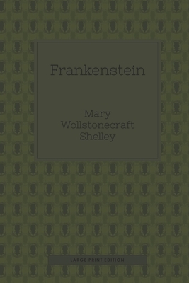 Frankenstein (Large Print): or, The modern Prometheus