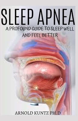 Sleep Apnea: A Profound Guide to Sleep Well and Feel Better