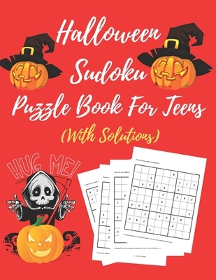 Halloween Sudoku Puzzle Book For Teens: Totally Awesome Ultimate Puzzle Challenge- Easy To Hard, Perfectly Logical Brain Games For Cleaver Kids- Puzzl