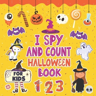 I Spy And Count Halloween Book for Kids Ages 2-5: A Fun Activity Learn the Alphabet from A to Z Guessing and Counting Game For Preschooler & Toddler B