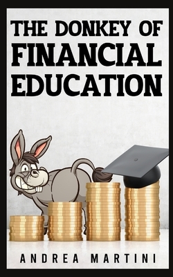 The Donkey of Financial Education: Proven Financial Planning and Frugal Living Secrets for Care-Free Spenders
