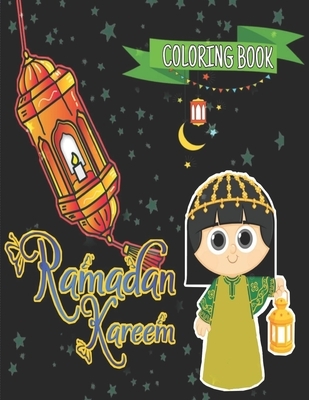 Ramadan kareem coloring book for kids: Islamic Coloring Book, Ramadan Islamic Coloring Book For Children and Adults, Perfect Present For Toddlers To C