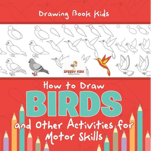 Drawing Book Kids. How to Draw Birds and Other Activities for Motor Skills. Winged Animals Coloring, Drawing and Color by Number