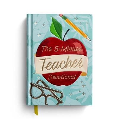The 5-Minute Teacher Devotional: 90 Daily Devotions to Encourage and Uplift (the Perfect Appreciation Gift or Encouraging Present for the Teacher or E