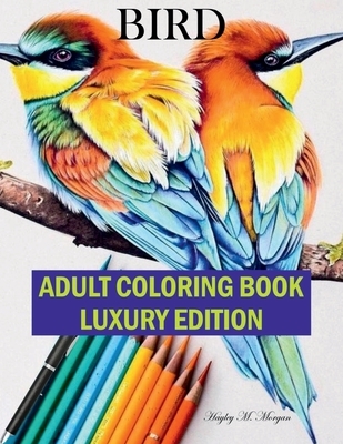 Bird Adult Coloring Book Luxury Edition: The Audubon Birds Coloring Book Creative Haven Birds Adult Coloring Book Dover Nature Relaxation, Meditation