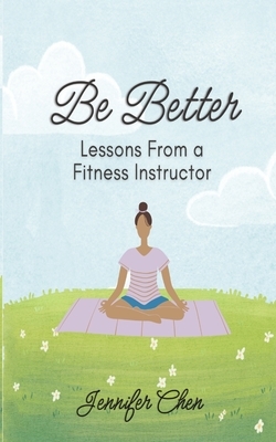 Be Better: Lessons From a Fitness Instructor