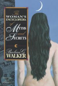 The Woman's Encyclopedia of Myths and Secrets