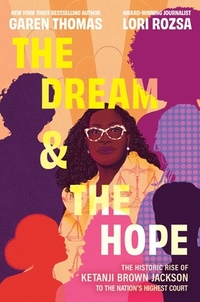 The Dream & the Hope: The Historic Rise of Ketanji Brown Jackson to the Nation's Highest Court