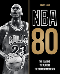 NBA 80: The Seasons, the Players, the Greatest Moments