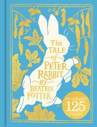 The Tale of Peter Rabbit: 125th Anniversary Edition