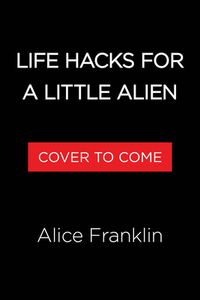 Life Hacks for a Little Alien