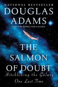 The Salmon of Doubt: Hitchhiking the Galaxy One Last Time