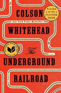 Underground Railroad (Pulitzer Prize Winner) (National Book Award Winner) (Oprah's Book Club)
