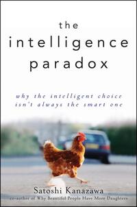 The Intelligence Paradox: Why the Intelligent Choice Isn't Always the Smart One