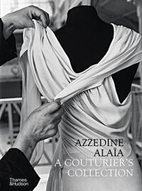 Azzedine Alaïa: A Couturier's Collection