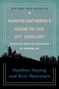 A Hunter-gatherer's Guide To The 21st Century