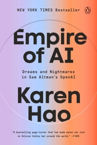 Empire of AI: Dreams and Nightmares in Sam Altman's OpenAI