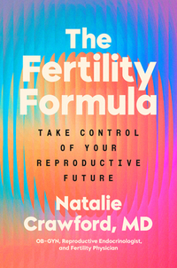 The Fertility Formula: Take Control of Your Reproductive Future