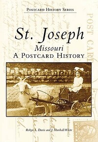 St. Joseph, Missouri: A Postcard History