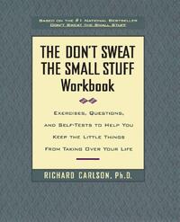 The Don't Sweat the Small Stuff Workbook
