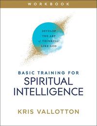 Basic Training for Spiritual Intelligence – Develop the Art of Thinking Like God