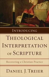 Introducing Theological Interpretation of Scripture: Recovering a Christian Practice
