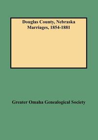 Douglas County, Nebraska Marriages, 1854-1881