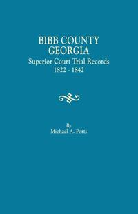 Bibb County, Georgia, Superior Court Trial Records, 1822-1842